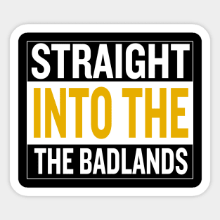 Straight Into The Badlands Yellow and Black Sticker